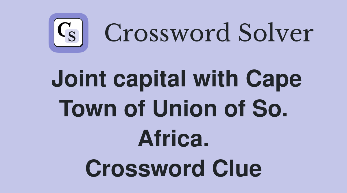 Joint capital with Cape Town of Union of So. Africa. Crossword Clue